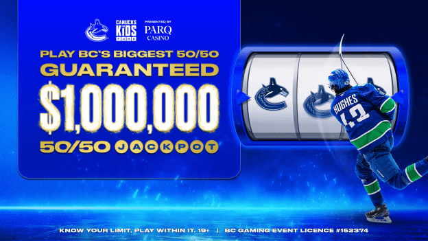 CANUCKS FOR KIDS FUND $1 MILLION 50/50 JACKPOT ON SALE NOW