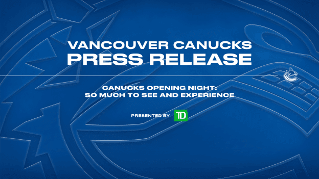 Canucks Opening Night: So Much To See And Experience, Presented by TD
