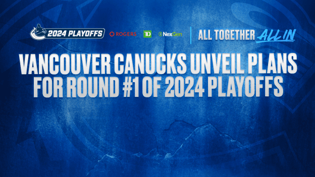 ALL TOGETHER. ALL IN. CANUCKS UNVEIL PLANS FOR ROUND #1 OF THE 2024 STANLEY CUP PLAYOFFS KICKING OFF APRIL 21 AGAINST THE NASHVILLE PREDATORS
